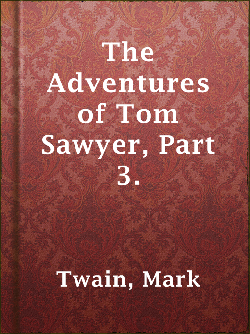 Title details for The Adventures of Tom Sawyer, Part 3. by Mark Twain - Available